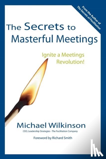 Wilkinson, Michael - The Secrets to Masterful Meetings