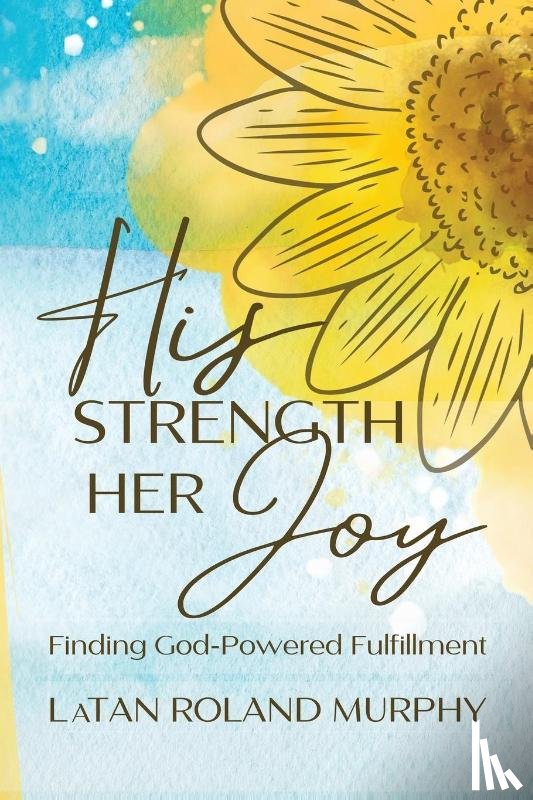 Roland Murphy, Latan - Roland Murphy, L: His Strength Her Joy