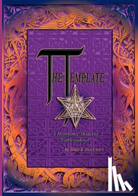 Carter, Juliet, Carter, Jiva - The Template - A Holonomic Model of Transcendence