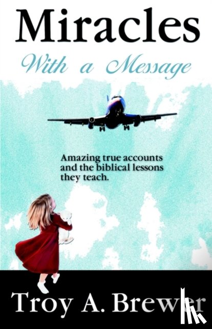 Brewer, Troy - Miracles With A Message