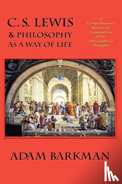 Barkman, Dr Adam (Redeemer University College) - C. S. Lewis & Philosophy as a Way of Life