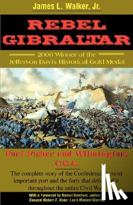 Walker, James Laurence, Jr. - Rebel Gibraltar: Fort Fisher and Wilmington, C.S.A.