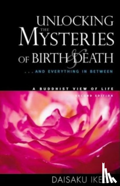 Ikeda, Daisaku - Unlocking the Mysteries of Birth & Death