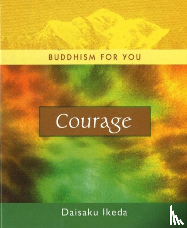 Ikeda, Daisaku - Courage