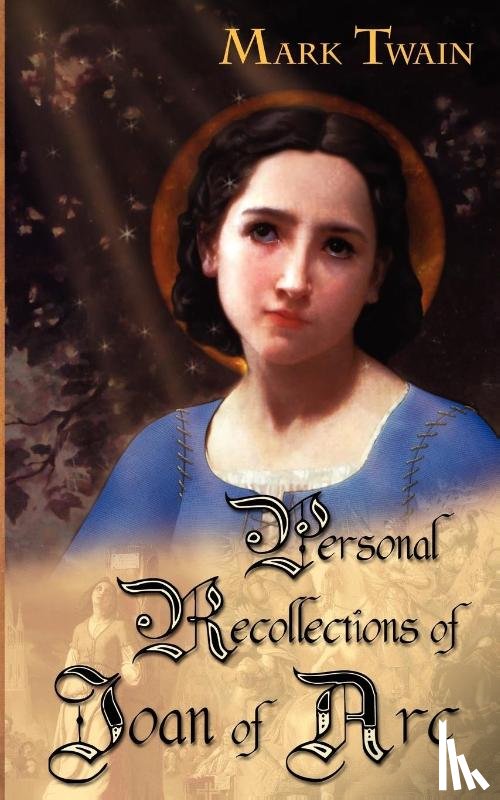 Twain, Mark, Clemens, Samuel Langhorne - Personal Recollections of Joan of Arc