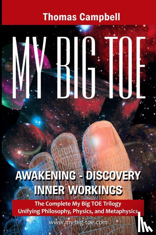 Campbell, Thomas - My Big TOE Awakening Discovery Inner Workings
