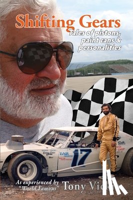 Vickio, Tony - Shifting Gears: Tales of pistons, paint cans and personalities