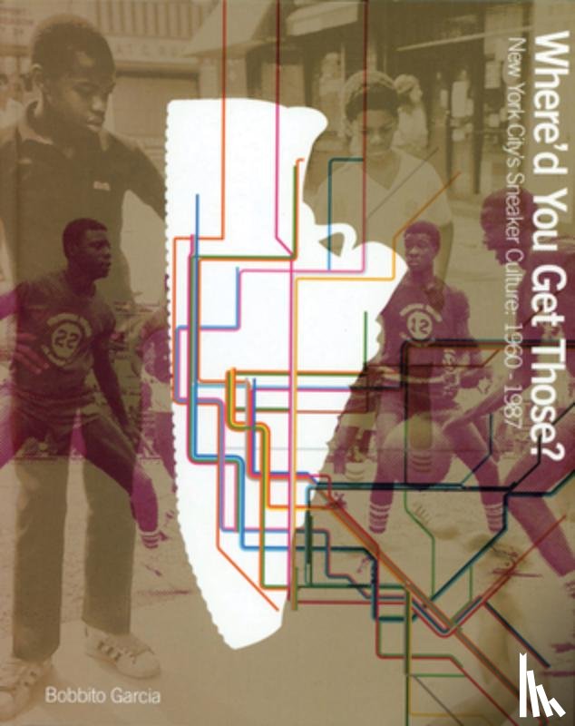Garcia, Bobbito - Where'd You Get Those?