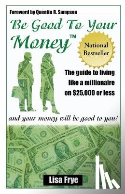Frye, Lisa - Be Good To Your Money