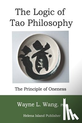 Wang, Wayne L. - The Logic of Tao Philosophy