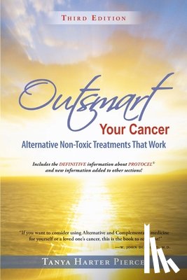 Pierce, Tanya Harter - Outsmart Your Cancer: Alternative Non-Toxic Treatments That Work (Third Edition)