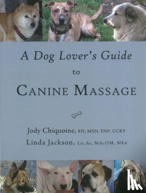 Jody Chiquoine, Linda Jackson - A Dog Lover's Guide to Canine Massage