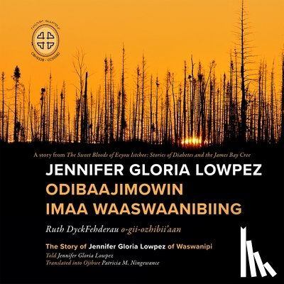 Dyckfehderau, Ruth - Jennifer Gloria Lowpez Odibaajimowin Imaa Waaswaanibiing