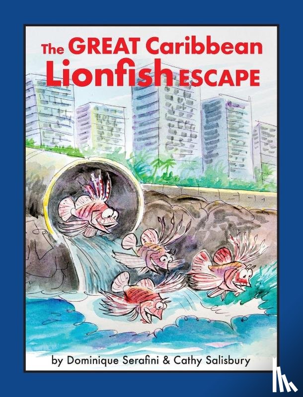 Serafini, Dominique - The Great Caribbean Lionfish Escape