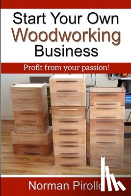 Pirollo, Norman - Start Your Own Woodworking Business