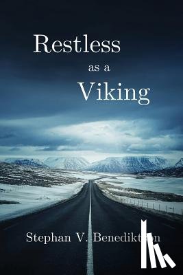 Benediktson, Stephan V. - Restless as a Viking