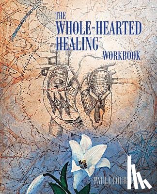 Courteau, Paula - The Whole-Hearted Healing Workbook