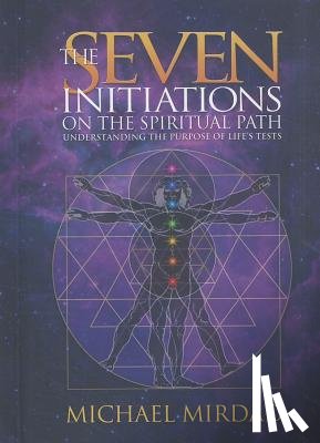 Mirdad, Michael - The Seven Initiations on the Spiritual Path: Understanding the Purpose of Life's Tests