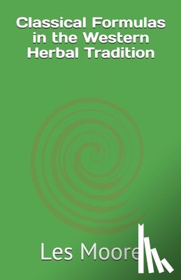 Moore, Les - Classical Formulas in the Western Herbal Tradition