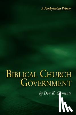 Clements, Don - Biblical Church Government