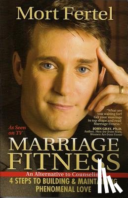 Fertel, Mort - Marriage Fitness: 4 Steps to Building & Maintaining Phenomenal Love