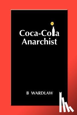 Wardlaw, B. - COCA-COLA ANARCHIST