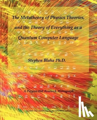 Blaha, Stephen - The Metatheory of Physics Theories, and the Theory of Everything as a Quantum Computer Language