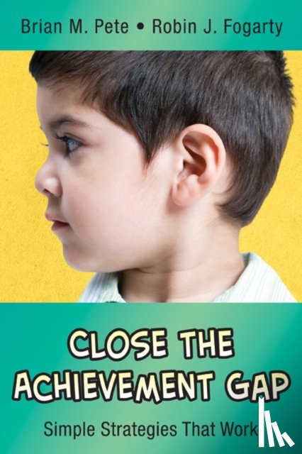 Pete, Brian Mitchell, Fogarty, Robin J. - Close the Achievement Gap