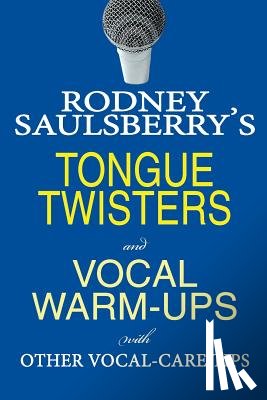 Saulsberry, Rodney - Rodney Saulsberry's Tongue Twisters and Vocal Warm-Ups: With Other Vocal-Care Tips