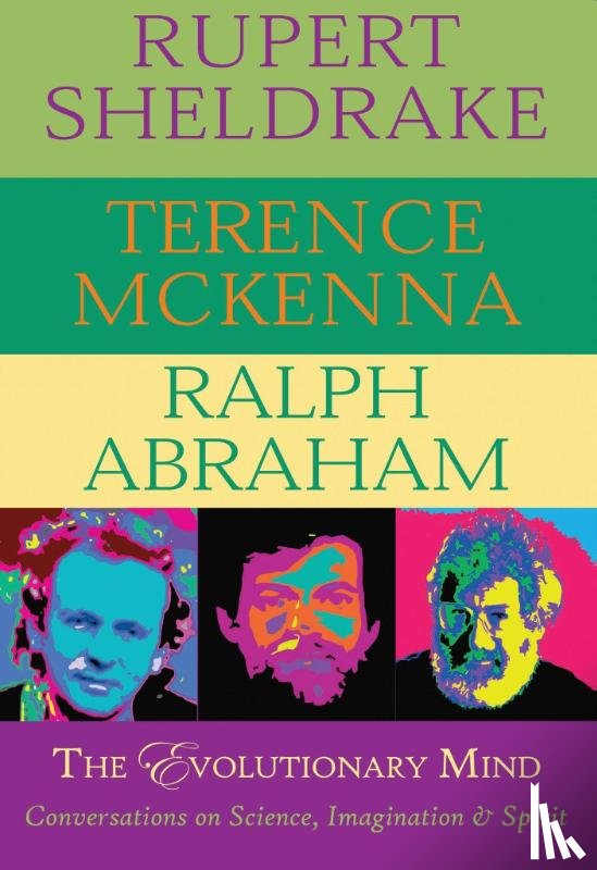 Sheldrake, Rupert, McKenna, Terence, Abraham, Ralph - The Evolutionary Mind
