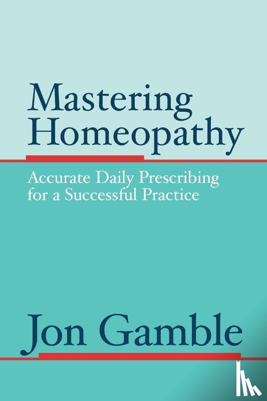 Gamble, Jon - Mastering Homeopathy