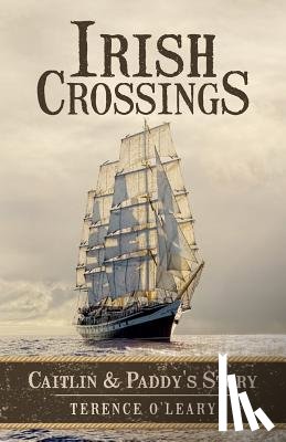 O'Leary, Terence - Irish Crossings: Caitlin & Paddy's Story
