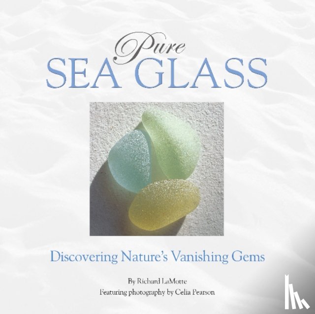 Richard LaMotte - Pure Sea Glass