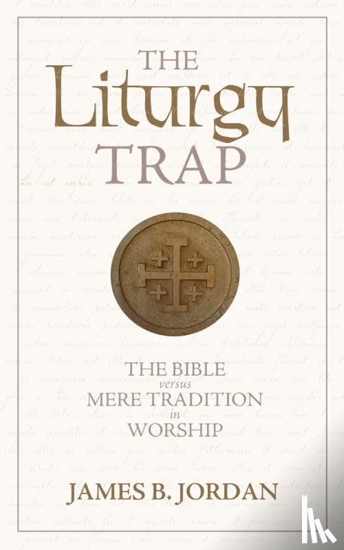 Jordan, James B - The Liturgy Trap