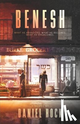 Hock, Daniel - Benesh: A Historical Fiction Novel of 1930s New York, WWII, and the Holocaust