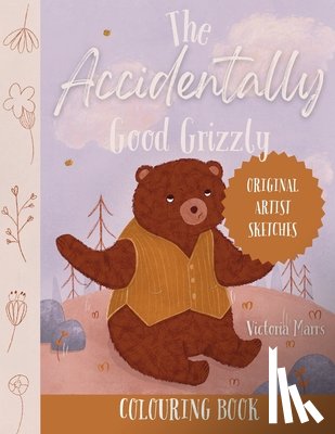 Marrs, Victoria - The Accidentally Good Grizzly Colouring Book