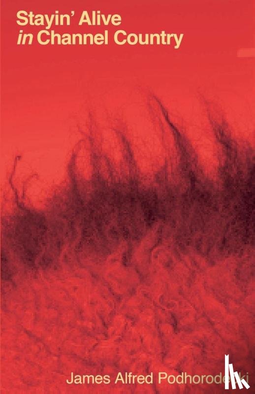 Podhorodecki, James Alfred - Stayin' Alive in Channel Country