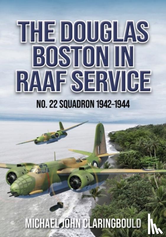 Claringbould, Michael - The Douglas Boston in RAAF Service
