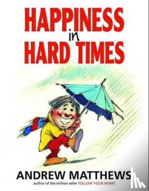 Matthews, Andrew - Happiness in Hard Times