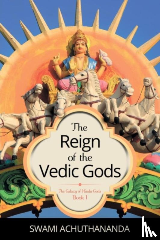 Achuthananda, Swami - The Reign of the Vedic Gods