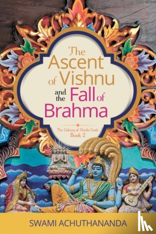 Achuthananda, Swami - The Ascent of Vishnu and the Fall of Brahma