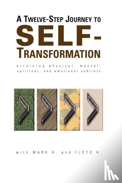 H., Mark, H., Floyd - A Twelve Step Journey to Self Transformation