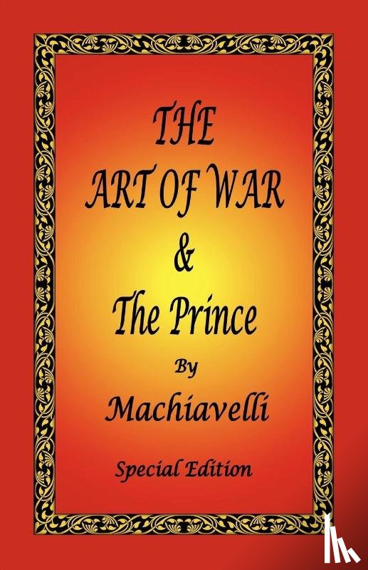 Machiavelli, Niccolo - The Art of War & the Prince by Machiavelli - Special Edition