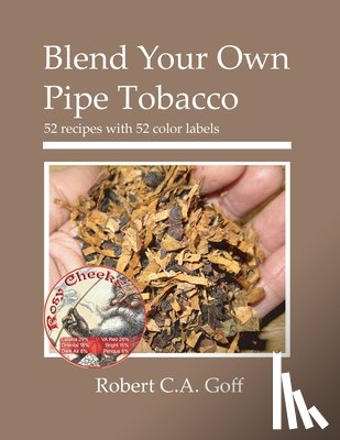 Goff, Robert C a - Blend Your Own Pipe Tobacco