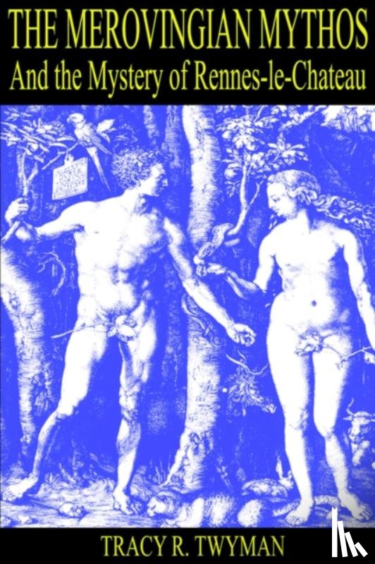 Twyman, Tracy R. - The Merovingian Mythos and the Mystery of Rennes-Le-Chateau