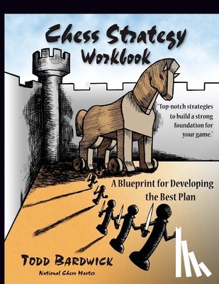 Bardwick, Todd - Chess Strategy Workbook