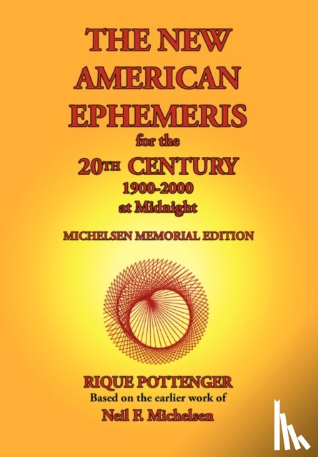 Pottenger, Rique, Michelsen, Neil F. - The New American Ephemeris for the 20th Century, 1900-2000 at Midnight