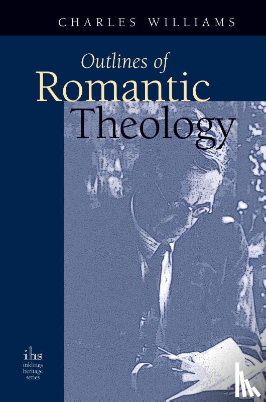 Williams, Charles - Outlines of Romantic Theology