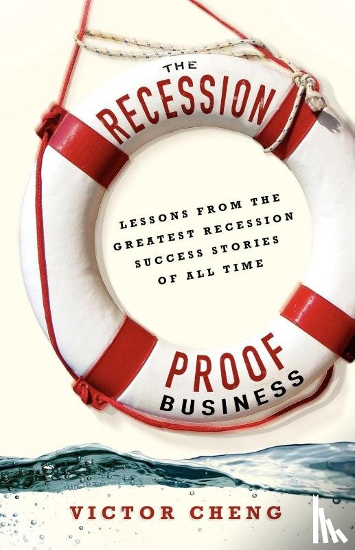Cheng, Victor - The Recession-Proof Business