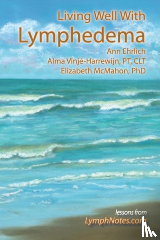 Ehrlich, Ann, Vinje-Harrewijn, Alma, McMahon, Elizabeth - Living Well With Lymphedema